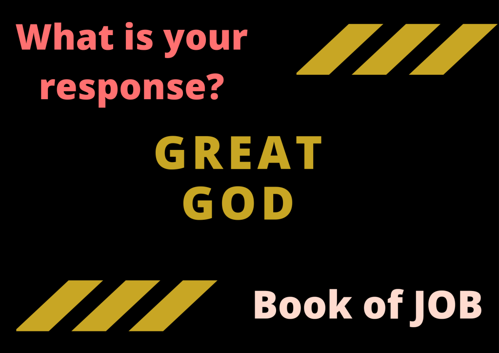 What is your response to our great God?