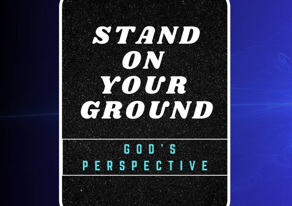 Stand on your&nbsp;ground
